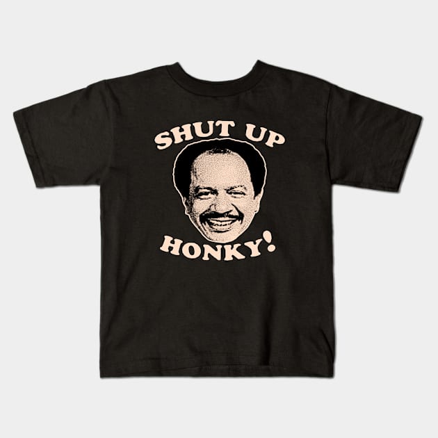 Shut Up Honky! Kids T-Shirt by Sarah Agalo